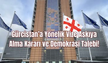Gürcistan’a Yönelik Vize Askıya Alma Kararı ve Demokrasi Talebi!