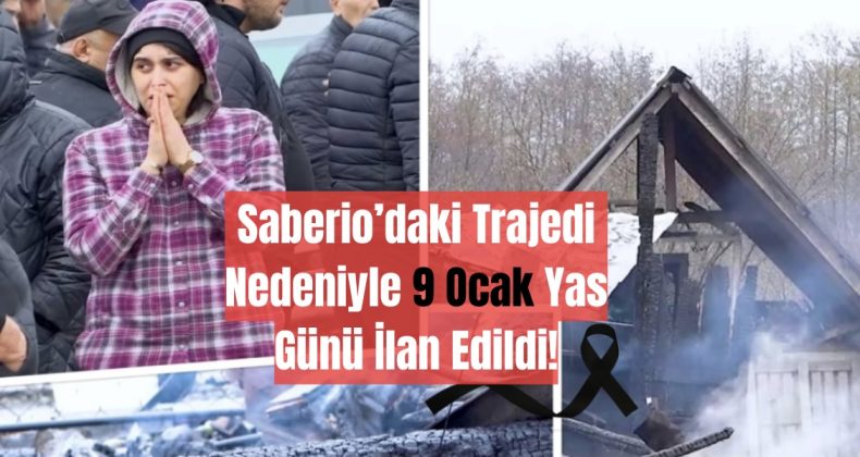 Saberio’daki Trajedi Nedeniyle 9 Ocak Yas Günü İlan Edildi!