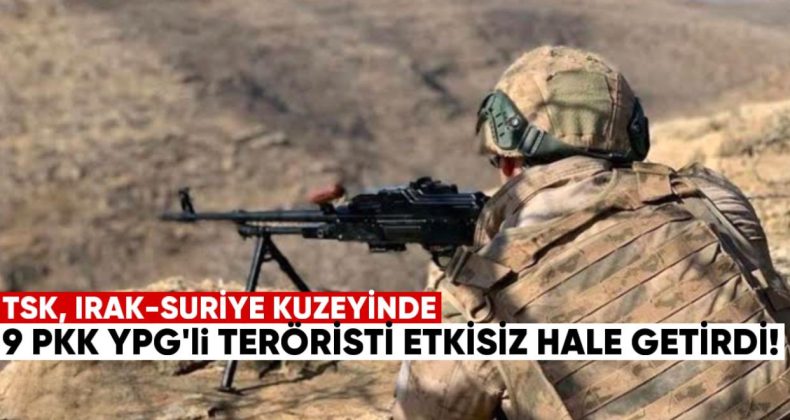 Irak ve Suriye’nin Kuzeyinde 9 PKK-YPG’li Terörist Etkisiz Hale Getirildi