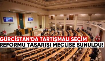 Gürcistan’da Tartışmalı Seçim Reformu Tasarısı Meclis’e Sunuldu