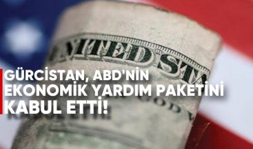 Gürcistan, ABD’nin Ekonomik Yardım Paketini Kabul Etti