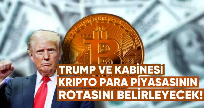 Trump ve Kabinesi, Kripto Para Piyasasının Rotasını Belirleyecek