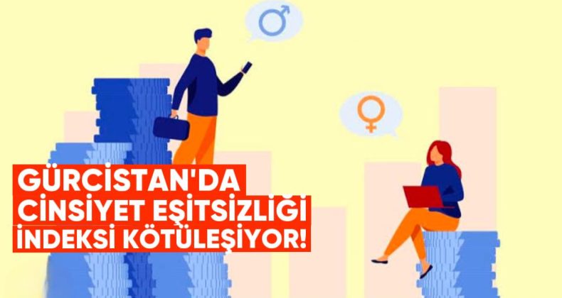 Gürcistan’da Cinsiyet Eşitsizliği Endeksi Kötüleşiyor: 2022’de 55. Sıradayken 2024’te 76. Sıraya Geriledi