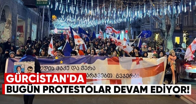 Gürcistan’da Bugün Hükümet Karşıtı Protestolar Vake’de sürüyor!