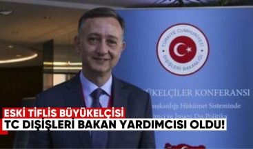 Eski Tiflis Büyükelçisi Zeki Levent Gümrükçü, TC Dışişleri Bakan Yardımcısı Oldu