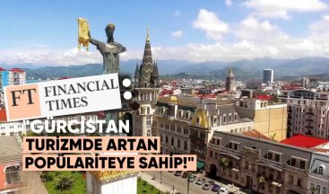Financial Times: Gürcistan Turizmde Artan Popülariteye Sahip