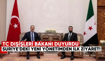 TC Dışişleri Bakanlığı duyurdu: Suriye’deki yeni yönetimden Türkiye’ye ilk ziyaret