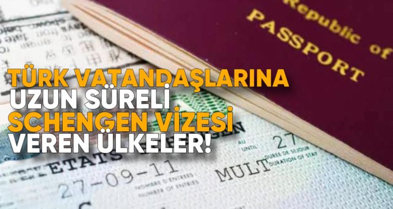 Türk Vatandaşlarına Uzun Süreli Schengen Vizesi Veren Ülkeler
