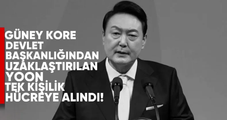 Güney Kore’de devlet başkanlığından uzaklaştırılan ve tutuklanan Yoon, tek kişilik hücreye alındı