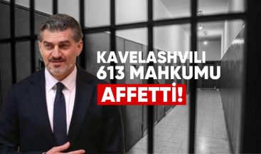 Kavelashvili 613 Mahkumu Affetti
