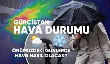 Gürcistan’da Bugün Hava Nasıl Olacak?