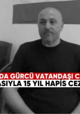 Abhazya’da Gürcü Vatandaşı “Casusluk” Suçlamasıyla 15 Yıl Hapis Cezası Aldı