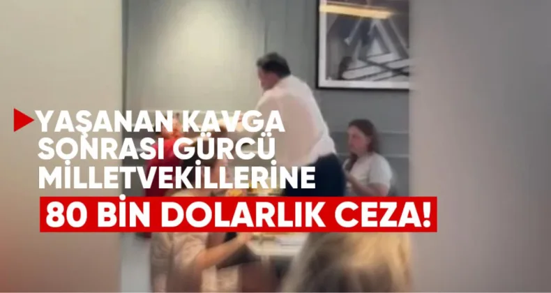 Abu Dabi’de Yaşanan Kavga Sonrası Gürcü Milletvekillerine 80 Bin Dolarlık Ceza