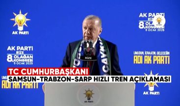Türkiye Cumhurbaşkanı Erdoğan’dan Samsun-Trabzon-Sarp Hızlı Tren Projesi Açıklaması