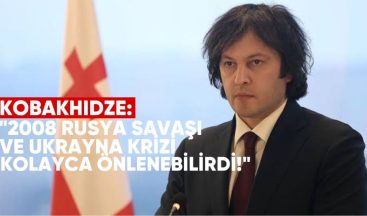 Başbakan Kobakhidze: 2008 Rusya Savaşı ve Ukrayna Krizi “Kolayca Önlenebilirdi”
