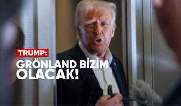 Trump: “Grönland Bizim Olacak!”