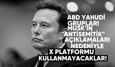 ABD’de Yahudi Gruplar, Musk’ın “Antisemitik” Açıklamaları Nedeniyle X Platformunu Kullanmayı Bırakacak
