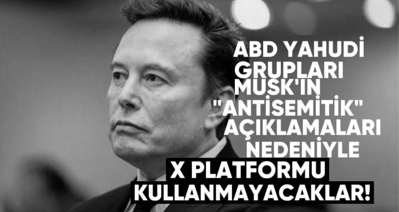 ABD’de Yahudi Gruplar, Musk’ın “Antisemitik” Açıklamaları Nedeniyle X Platformunu Kullanmayı Bırakacak