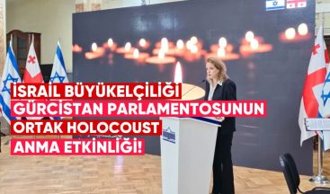 İsrail Büyükelçiliği ve Gürcistan Parlamento’nun Ortak Holocaust Anma Etkinliği