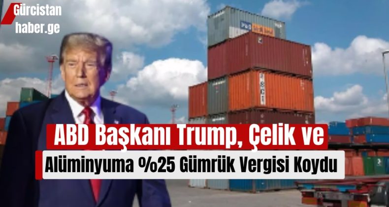 ABD Başkanı Trump, Çelik ve Alüminyuma %25 Gümrük Vergisi Koydu!