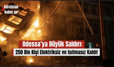Odessa’ya Büyük Saldırı: 250 Bin Kişi Elektriksiz ve Isıtmasız Kaldı!