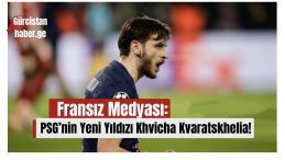 Fransız Medyası: “PSG’nin Yeni Yıldızı Khvicha Kvaratskhelia”