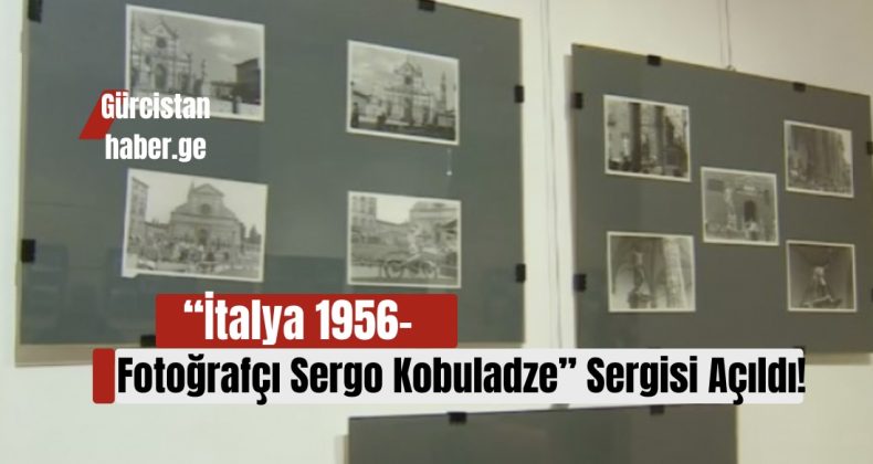 “İtalya 1956 – Fotoğrafçı Sergo Kobuladze” Sergisi Açıldı!