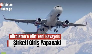 Gürcistan’a Dört Yeni Havayolu Şirketi Giriş Yapacak!