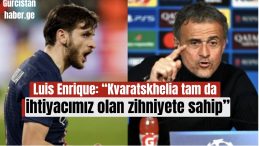 Luis Enrique: “Kvaratskhelia tam da ihtiyacımız olan zihniyete sahip”