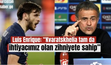 Luis Enrique: “Kvaratskhelia tam da ihtiyacımız olan zihniyete sahip”