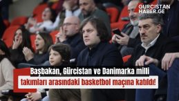 Başbakan, Gürcistan ve Danimarka milli takımları arasındaki basketbol maçına katıldı!