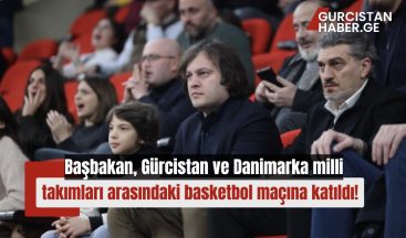 Başbakan, Gürcistan ve Danimarka milli takımları arasındaki basketbol maçına katıldı!