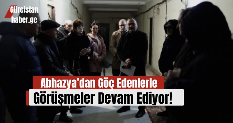 Abhazya’dan Göç Edenlerle Görüşmeler Devam Ediyor!