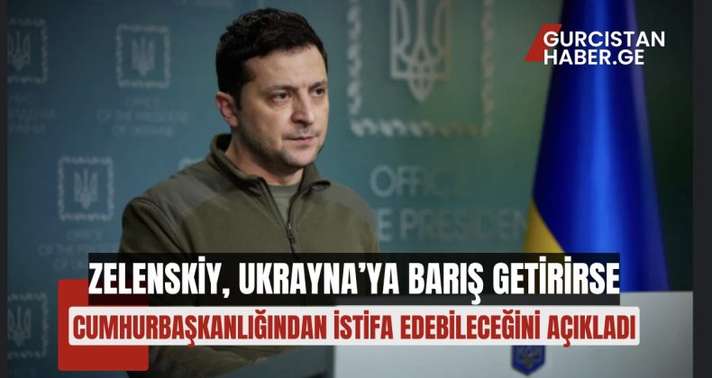 ZELENSKİY, UKRAYNA’YA BARIŞ GETİRİRSE CUMHURBAŞKANLIĞINDAN İSTİFA EDEBİLECEĞİNİ AÇIKLADI!