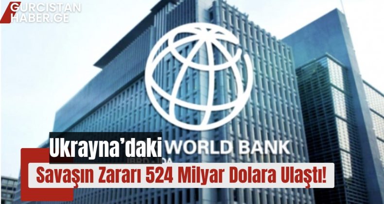Ukrayna’daki Savaşın Zararı 524 Milyar Dolara Ulaştı!