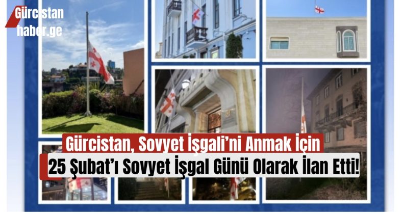 Gürcistan, Sovyet İşgali’ni Anmak İçin 25 Şubat’ı Sovyet İşgal Günü Olarak İlan Etti!