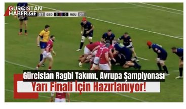 Gürcistan Ragbi Takımı, Avrupa Şampiyonası Yarı Finali İçin Hazırlanıyor!