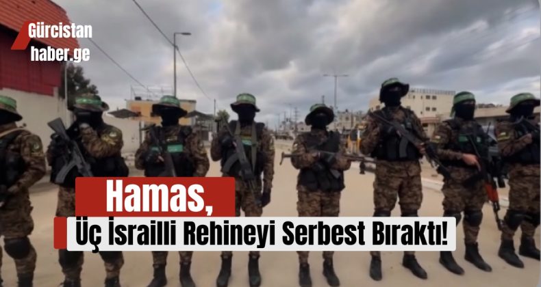 Hamas, Üç İsrailli Rehineyi Serbest Bıraktı!