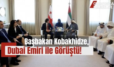 Başbakan Kobakhidze, Dubai Emiri ile Görüştü!