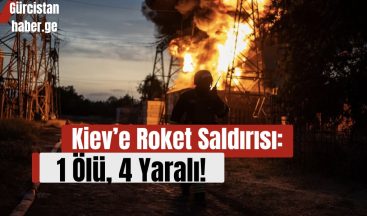 Kiev’e Roket Saldırısı: 1 Ölü, 4 Yaralı!