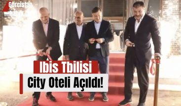 Ibis Tbilisi City Oteli Açıldı!
