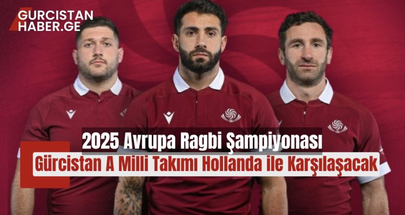 2025 Avrupa Ragbi Şampiyonası: Gürcistan A Milli Takımı Hollanda ile Karşılaşacak!