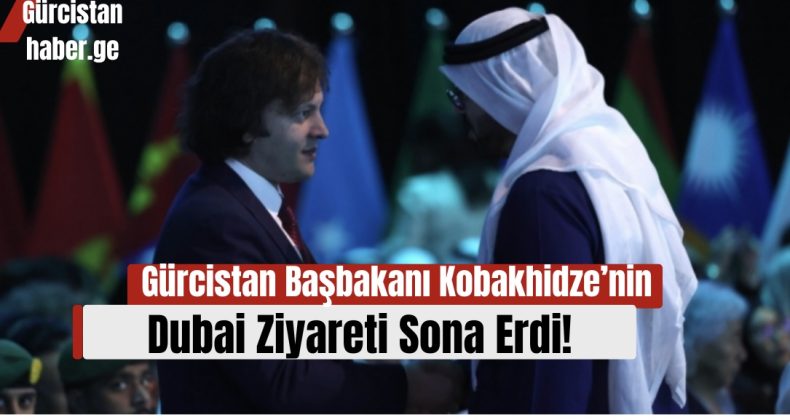 Gürcistan Başbakanı Irakli Kobakhidze’nin Dubai Ziyareti Sona Erdi