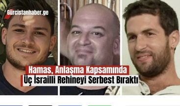 Hamas, Anlaşma Kapsamında Üç İsrailli Rehineyi Serbest Bıraktı!