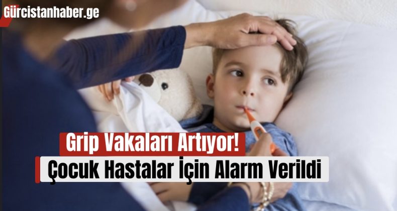 Grip Vakaları Artıyor: Çocuk Hastalar İçin Alarm Verildi!