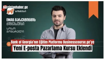 Bank of Georgia’nın Eğitim Platformu Businesscourse.ge’ye Yeni E-posta Pazarlama Kursu Eklendi!