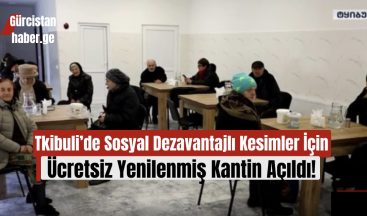 Tkibuli’de Sosyal Dezavantajlı Kesimler İçin Ücretsiz Yenilenmiş Kantin Açıldı!