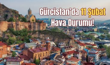 Gürcistan’da 11 Şubat Hava Durumu: Çoğunlukla Güneşli!