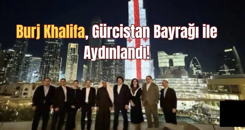 Burj Khalifa, Gürcistan Bayrağı ile Aydınlandı!