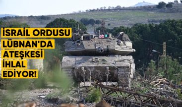 Israil Ordusu, Lübnan’ın Güneyindeki Bölgelerde Ateşkesi İhlal Ediyor